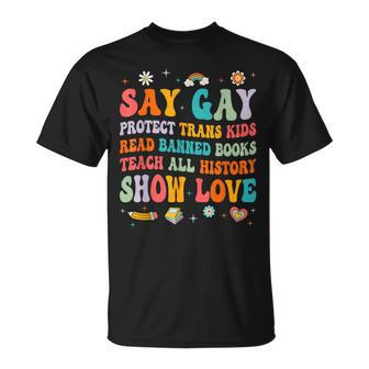Say Gay Protect Trans Kids Read Banned Books Lgbt Groovy  Unisex T-Shirt