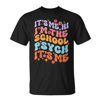 School Psychologist It's Me I'm The School Psych T-Shirt - Monsterry UK