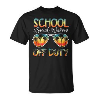School Social Worker Off Duty Last Day Of School Summer Unisex T-Shirt | Mazezy CA