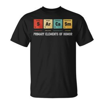 Science Sarcasm Primary Elements Of Humor Chemistry Gifts Unisex T-Shirt | Mazezy