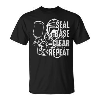 Seal Base Clear Repeat Funny Car Sprayer Car Painter Job Painter Funny Gifts Unisex T-Shirt | Mazezy