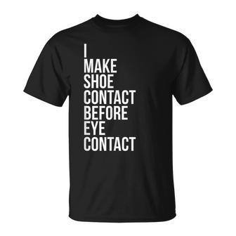 Make Shoe Contact Before Eye Contact Sneaker Collector T-Shirt | Mazezy
