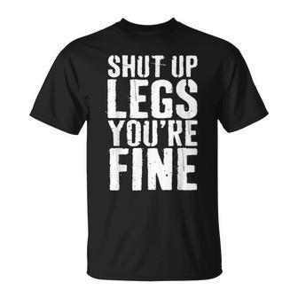 Shut Up Legs Youre Fine Cardio Runner Gift Unisex T-Shirt | Mazezy