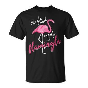 Single And Ready To Flamingle | Cool Im Alone Gift Unisex T-Shirt | Mazezy