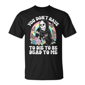 Skeleton Hand You Don’T Rose Have To Die To Be Dead To Me T-Shirt | Mazezy CA