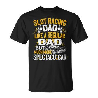 Slot Racing Dad Like A Regular Dad But More Spectacu Car T-shirt - Thegiftio UK