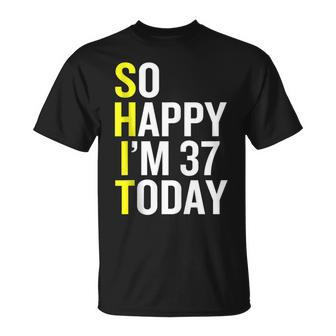 So Happy Im 37 Funny 37Th Birthday 1982 Gift Unisex T-Shirt | Mazezy