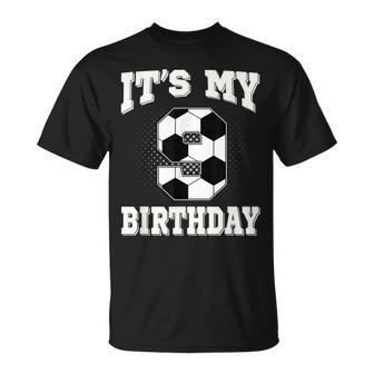 Soccer Its My 9Th Birthday 9 Years Old Boy Girl Unisex T-Shirt | Mazezy