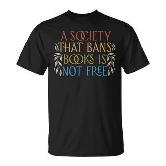 A Society That Bans Books Is Not Free Read Banned Books T-Shirt - Monsterry UK