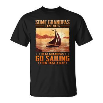Some Grandpas Take Naps Real Grandpas Go Sailing Unisex T-Shirt - Seseable