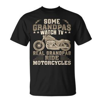 Some Grandpas Watch Tv Real Grandpas Ride Motorcycles Gift For Mens Unisex T-Shirt | Mazezy