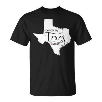 Somebody In Texas Loves Me Unisex T-Shirt | Mazezy CA
