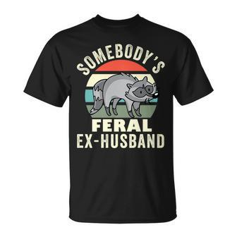 Somebodys Feral Ex-Husband Wild Divorce Couple Break Up Unisex T-Shirt | Mazezy
