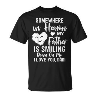Somewhere In Heaven My Father Is Smiling Down On Me Unisex T-Shirt | Mazezy