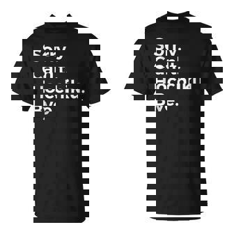 Sorry Can't Hocchiku Bye Musical Instrument Music Musicall T-Shirt | Mazezy