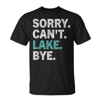 Sorry Cant Lake Bye Retro Lake Life Funny Unisex T-Shirt | Mazezy