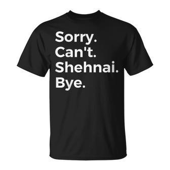 Sorry Can't Shehnai Bye Musical Instrument Music Musical T-Shirt | Mazezy