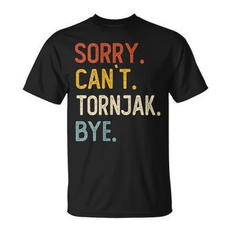 Sorry Can't Tornjak Bye Tornjak Lovers T-Shirt | Mazezy