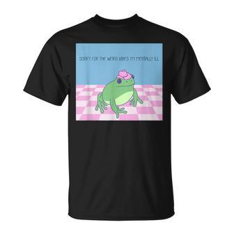 Sorry For The Weird Vibes Im Mentally Ill Frog Unisex T-Shirt - Monsterry