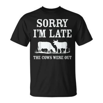 Sorry Im Late The Cows Were Out Funny Unisex T-Shirt | Mazezy CA