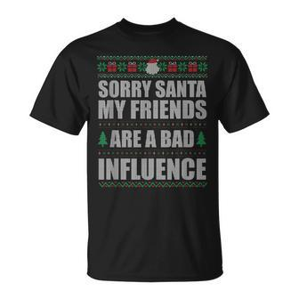 Sorry Santa Friends Bad Influence Ugly Christmas Sweater T-Shirt - Monsterry CA