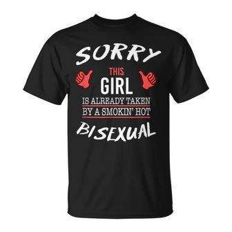 Sorry This Girl Is Taken By Hot Bisexual Funny T Lgbt LGBT Funny Gifts Unisex T-Shirt | Mazezy