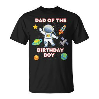 Space Astronaut Planets Birthday Theme Dad Of Birthday Boy Unisex T-Shirt - Seseable