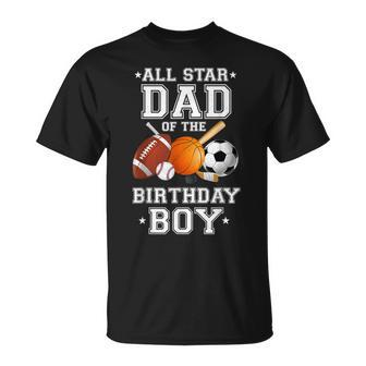 All Star Dad Of The Birthday Boy Sports Daddy Papa Dada T-Shirt - Seseable