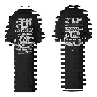 Stop Doubting Yourself Unisex T-Shirt | Mazezy