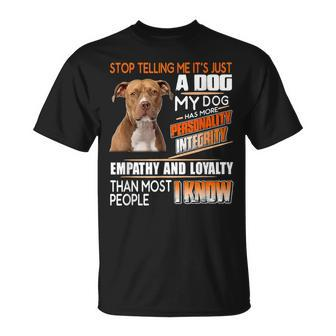 Stop Telling Me Its Just A Dog My Dog Has More Personality T-shirt - Thegiftio UK