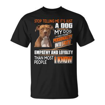 Stop Telling Me Its Just A Dog My Dog Has More Personality T-shirt - Thegiftio UK