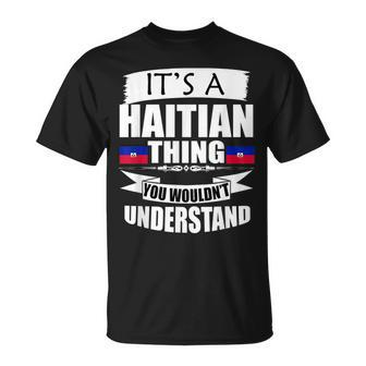 Storecastle Its A Haitian Thing Funny Gift Flag Unisex T-Shirt | Mazezy