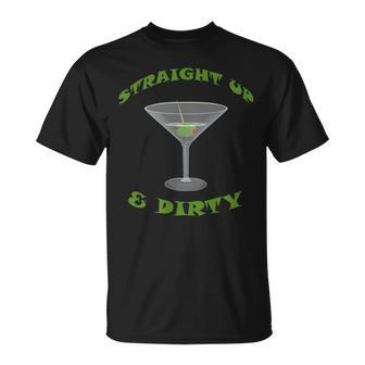 Straight Up And Dirty Martini Martini T-Shirt | Mazezy
