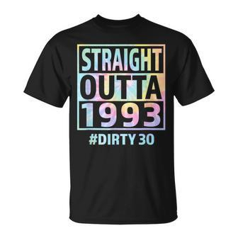 Straight Outta 1993 Dirty Thirty Funny 30Th Birthday Tie Dye Unisex T-Shirt | Mazezy AU