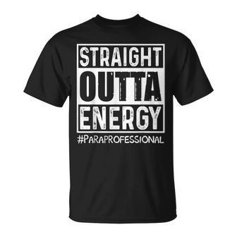 Straight Outta Energy Paraprofessional Unisex T-Shirt | Mazezy