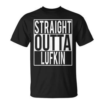 Straight Outta Lufkin T-Shirt | Mazezy