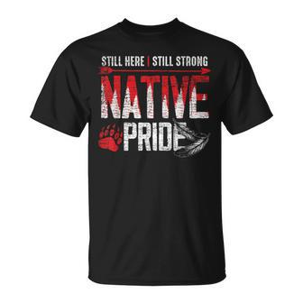 Still Here Still Strong Native Pride Feather Native American T-Shirt | Mazezy