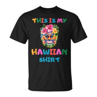 Summer Funny Tropical Outfits Luau Party This Is My Hawaiian Unisex T-Shirt | Mazezy