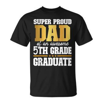 Super Proud Dad Of An Awesome 5Th Grade Graduate 2023 Unisex T-Shirt - Seseable