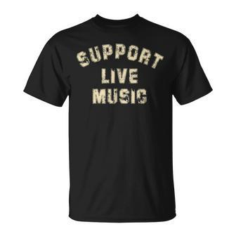 Support Live Music Musicians Concertgoers Music Lovers Unisex T-Shirt - Seseable