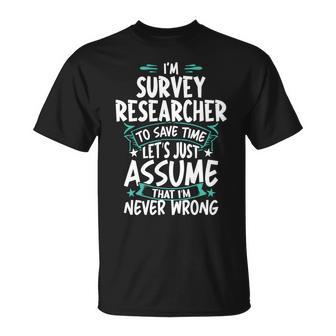 Survey Researcher Never Wrong T-Shirt | Mazezy