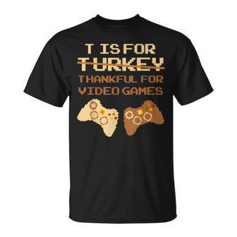 T Is For Thankful For Video Games Thanksgiving Turkey T-Shirt | Mazezy