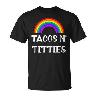 Tacos And Titties Funny Lgbt Gay Pride Gifts Lesbian Lgbtq Tacos Funny Gifts Unisex T-Shirt | Mazezy