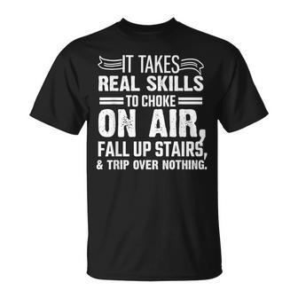 It Takes Skills To Trip- Clumsy Surfaces Quotes Saying T-Shirt | Mazezy
