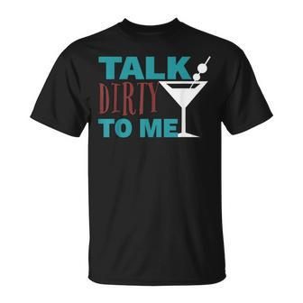 Talk Dirty To Me Drinking Martini T-Shirt | Mazezy