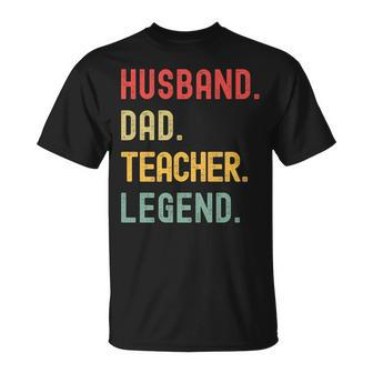 Teacher Husband Dad Legend Retro Vintage Dad Fathers Day Gift For Women Unisex T-Shirt | Mazezy