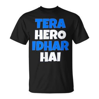 Tera Hero Idhar Hai Bollywood Desi Hindi Quote T-Shirt | Mazezy