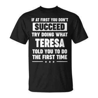 Teresa Name Gift What Teresa Told You To Do Unisex T-Shirt - Seseable