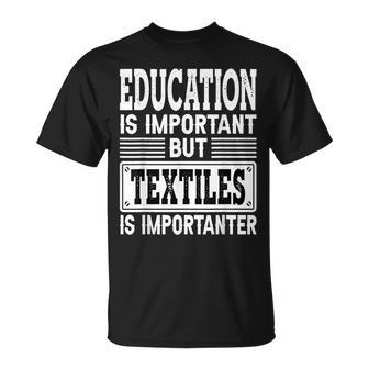 Textiles Is Importanter Textile Engineer Lover T-Shirt | Mazezy