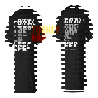 Thanksgiving Saying Football Turkey Nap Repeat T-Shirt - Thegiftio